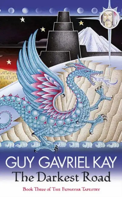 The Darkest Road: The Fionavar Tapestry Book Three by Guy Gavriel Kay