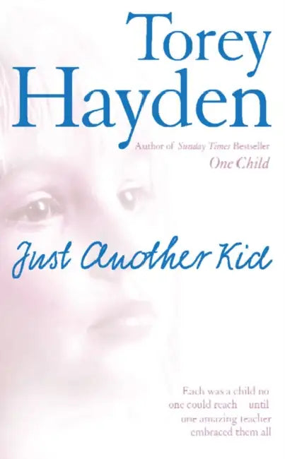Just Another Kid: Each Was a Child No One Could Reach – Until One Amazing Teacher Embraced Them All by Stuart Tannock