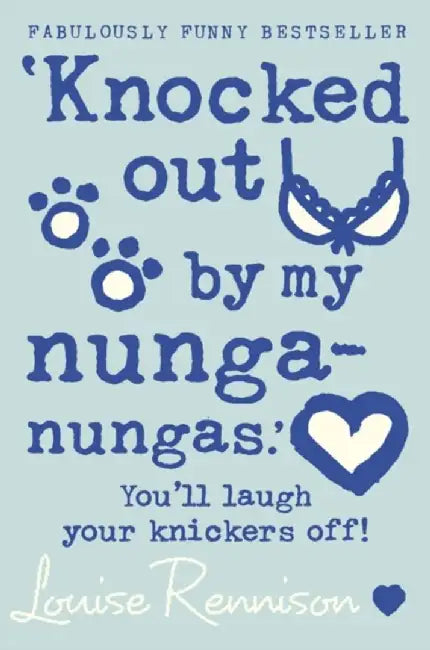 ‘Knocked out by my nunga-nungas.’ by Louise Rennison