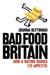 Bad Food Britain: How a Nation Ruined its Appetite by Joanna Blythman
