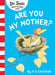 Are You My Mother? by P. D. Eastman
