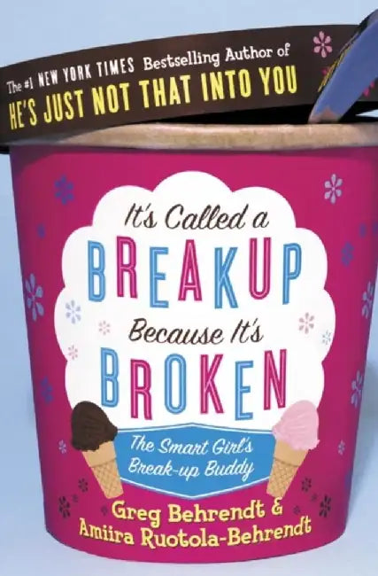 It’s Called a Breakup Because It’s Broken by Greg Behrendt