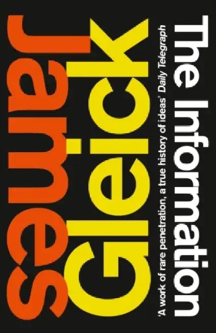 The Information: A History, a Theory, a Flood by James Gleick