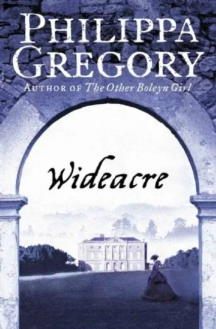 Wideacre by Philippa Gregory