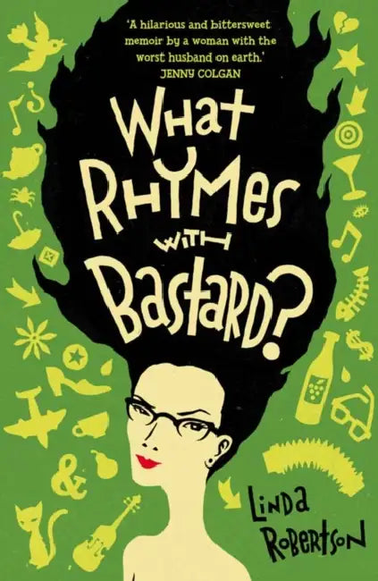 What Rhymes with Bastard?. Linda Robertson by Linda Robertson