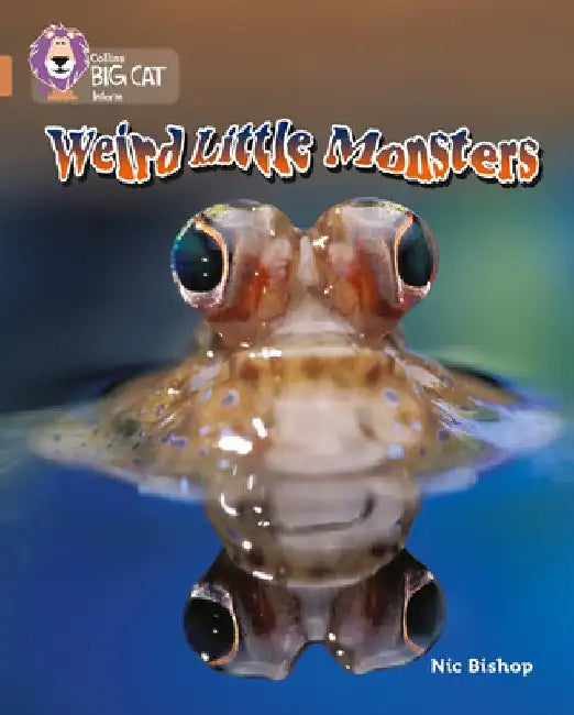 Weird Little Monsters by Nic Bishop