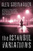 The Istanbul Variations by Olen Steinhauer