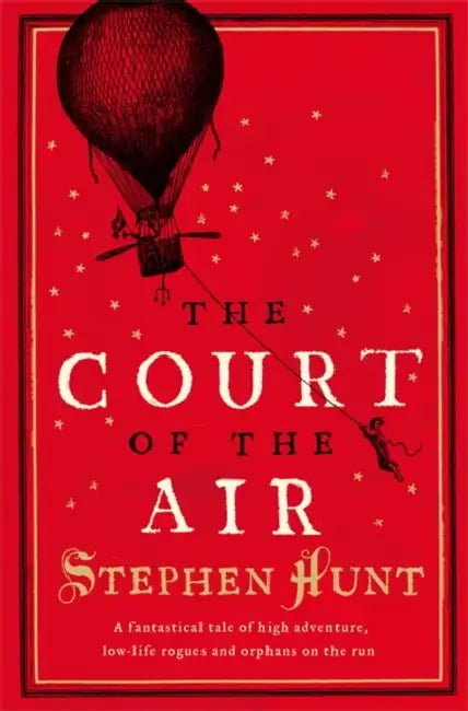 The Court of the Air by Stephen Hunt