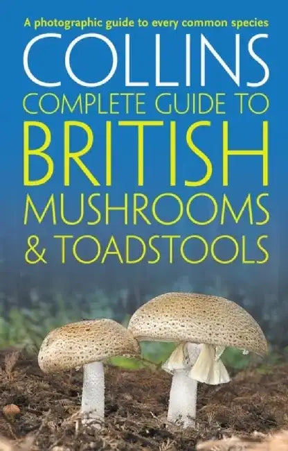 Collins Complete British Mushrooms and Toadstools by Paul Sterry