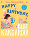 Happy Birthday, Blue Kangaroo! by Emma Chichester Clark