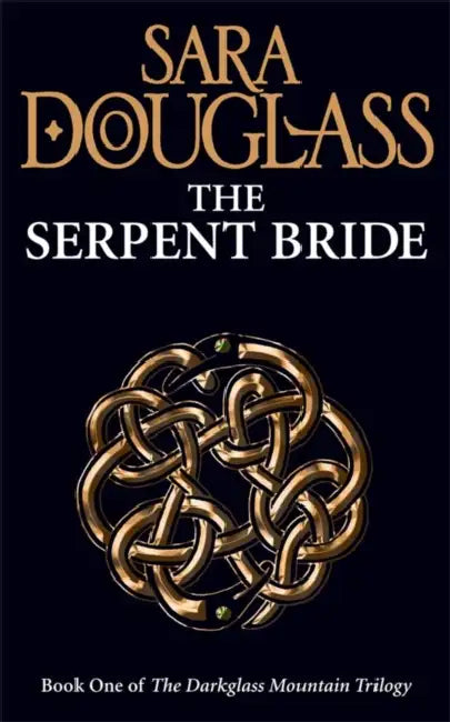 The Serpent Bride by Sara Douglass