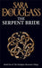 The Serpent Bride by Sara Douglass