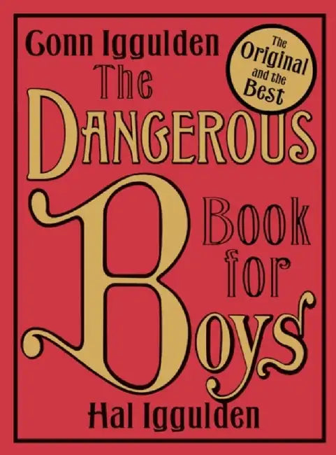 The Dangerous Book for Boys by Conn Iggulden