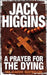 A Prayer for the Dying by Jack Higgins