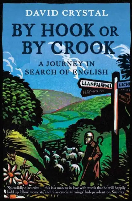 By Hook or by Crook: A Journey in Search of English. David Crystal by David Crystal