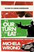 Itâ€™s Our Turn to Eat by Michela Wrong