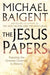 The Jesus Papers: Exposing the Greatest Cover-Up in History by Anthony H. Birch