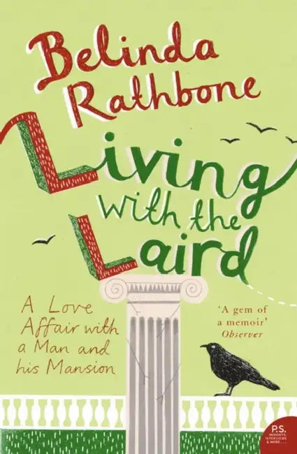 Living with the Laird: A Love Affair with a Man and his Mansion by Belinda Rathbone