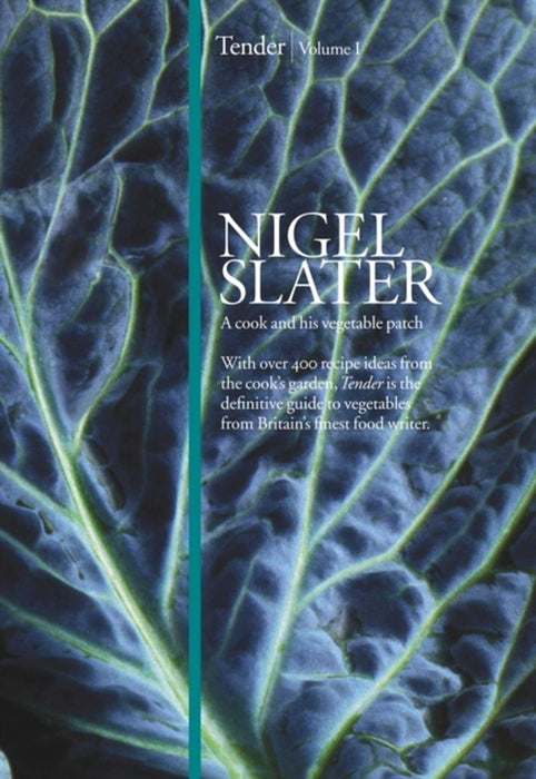 Tender Vol 1 A Cook His Vegetable Patch by Nigel Slater