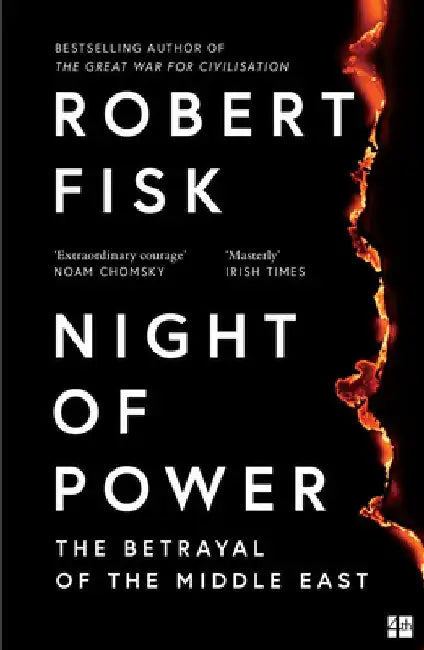 Night of Power: The Betrayal of the Middle East by Robert Fisk