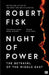 Night of Power: The Betrayal of the Middle East by Robert Fisk