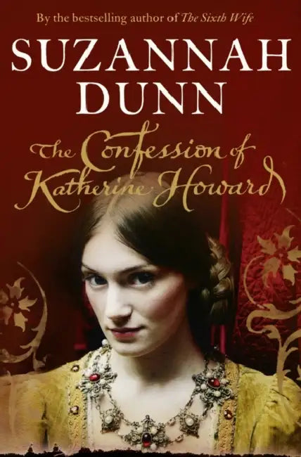 The Confession of Katherine Howard by Suzannah Dunn