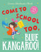 Come to School too, Blue Kangaroo! by Emma Chichester Clark