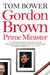 Gordon Brown: Prime Minister by Tom Bower