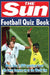 The Sun Football Quiz Book by Nick Holt