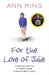 For the Love of Julie: A Nightmare Come True. a Mother’s Courage. a Desperate Fight for Justice. by Ann Ming