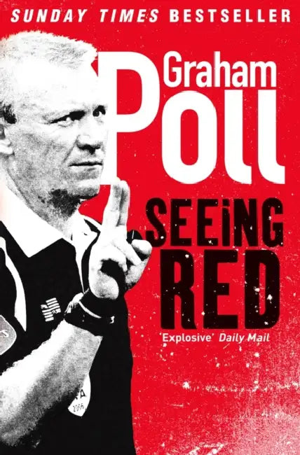Seeing Red by Graham Poll
