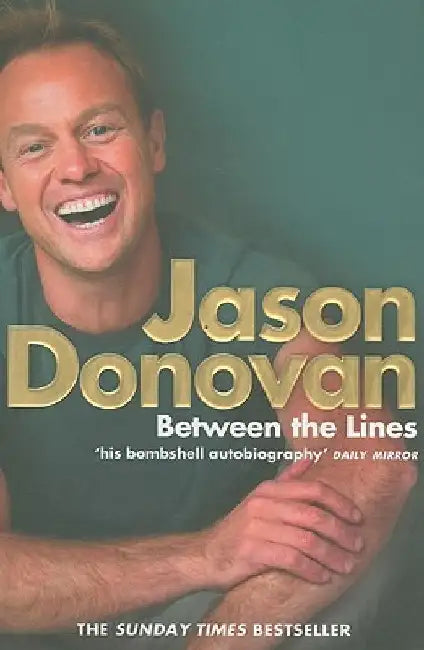 Between the Lines: My Story Uncut by Jason Donovan