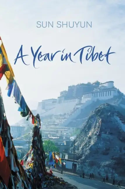 A Year in Tibet by Sun Shuyun