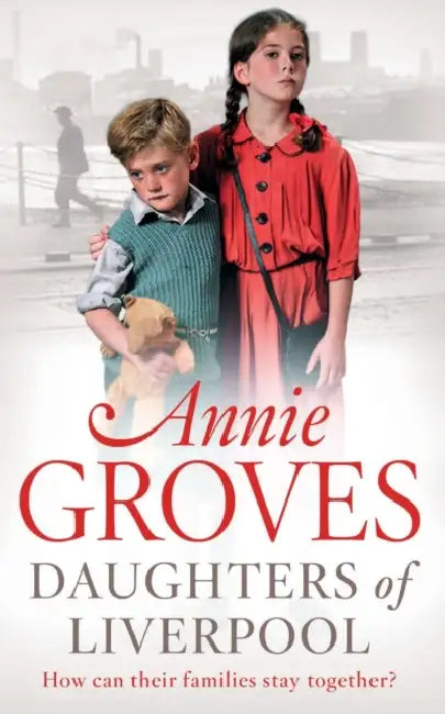 Daughters of Liverpool by Annie Groves