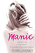 Manic: A Woman in Pain. a Life in Chaos. the Courage to Fight a Secret Madness. by Terri Cheney