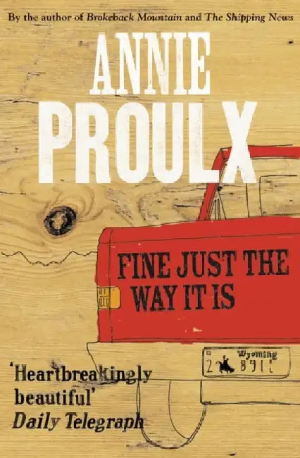 Fine Just the Way It Is by Annie Proulx
