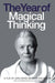 The Year of Magical Thinking by Joan Didion