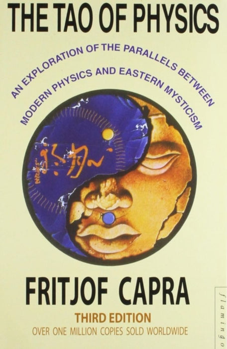 The Tao of Physics: An Exploration of the Parallels Between Modern Physics & Eastern Mysticism by Fritjof Capra