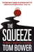 The Squeeze: Oil, Money and Greed in the 21st Century by Tom Bower