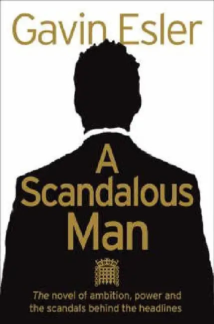 A Scandalous Man by Gavin Esler