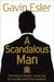 A Scandalous Man by Gavin Esler