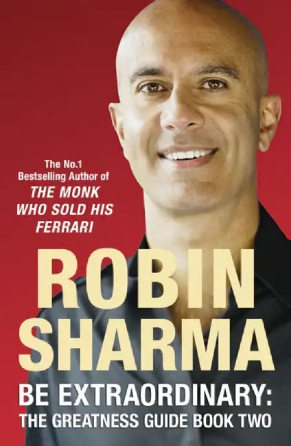 Be Extraordinary: The Greatness Guide Book Two by Robin Sharma