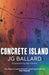 Concrete Island by J. G. Ballard