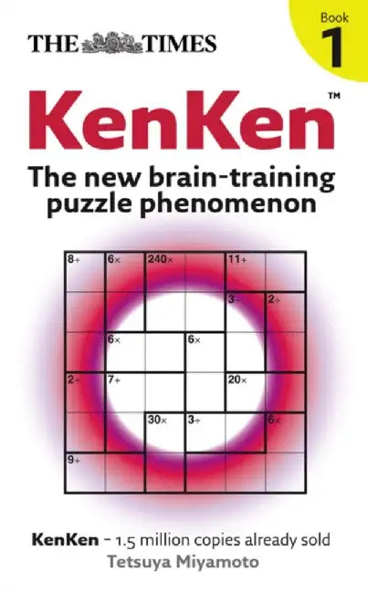 The "Times": Kenken: Bk. 1: The New Brain-Training Puzzle Phenomenon by Tetsuya Miyamoto