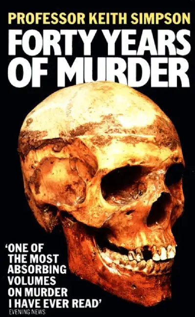 Forty Years of Murder by Prof. Keith Simpson