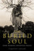 The Buried Soul: How Humans Invented Death by Timothy Taylor