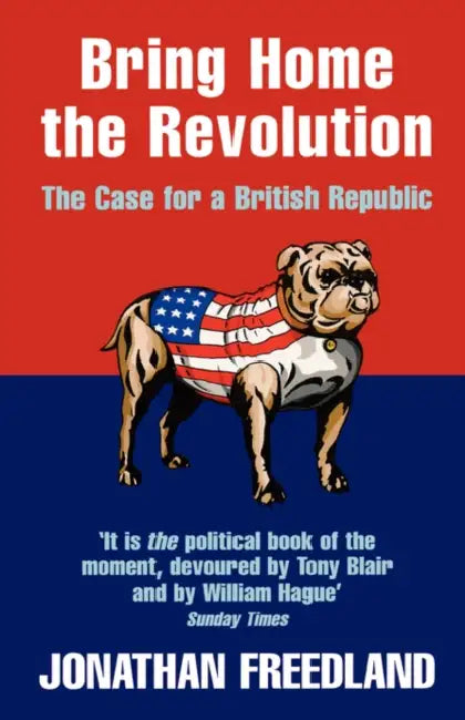 Freedland J Bring Home The Revolution by Jonathan Freedland