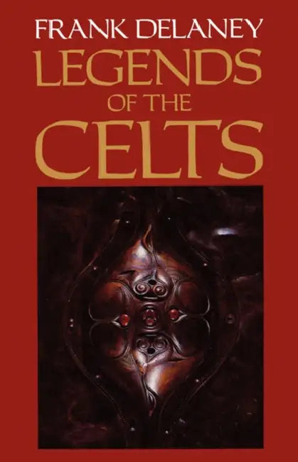 Legends of the Celts by Frank Delaney