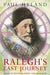 Ralegh’s Last Journey: A Tale of Madness, Vanity and Treachery by Paul Hyland
