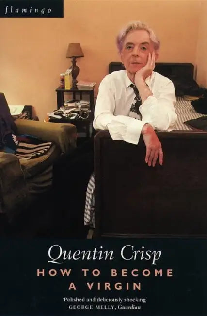 How to Become a Virgin by Quentin Crisp